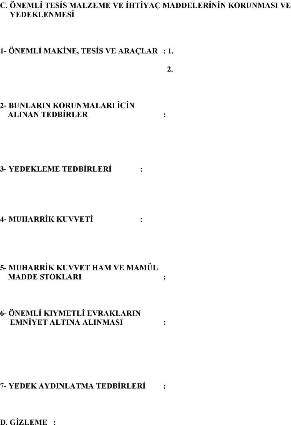 2- BUNLARIN KORUNMALARI İÇİN ALINAN TEDBİRLER : 3- YEDEKLEME TEDBİRLERİ : 4- MUHARRİK