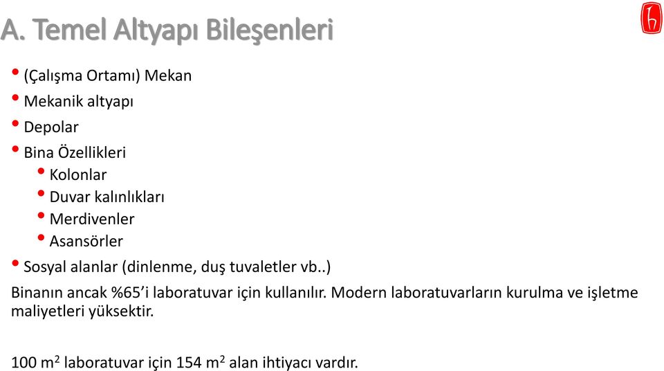 duş tuvaletler vb..) Binanın ancak %65 i laboratuvar için kullanılır.