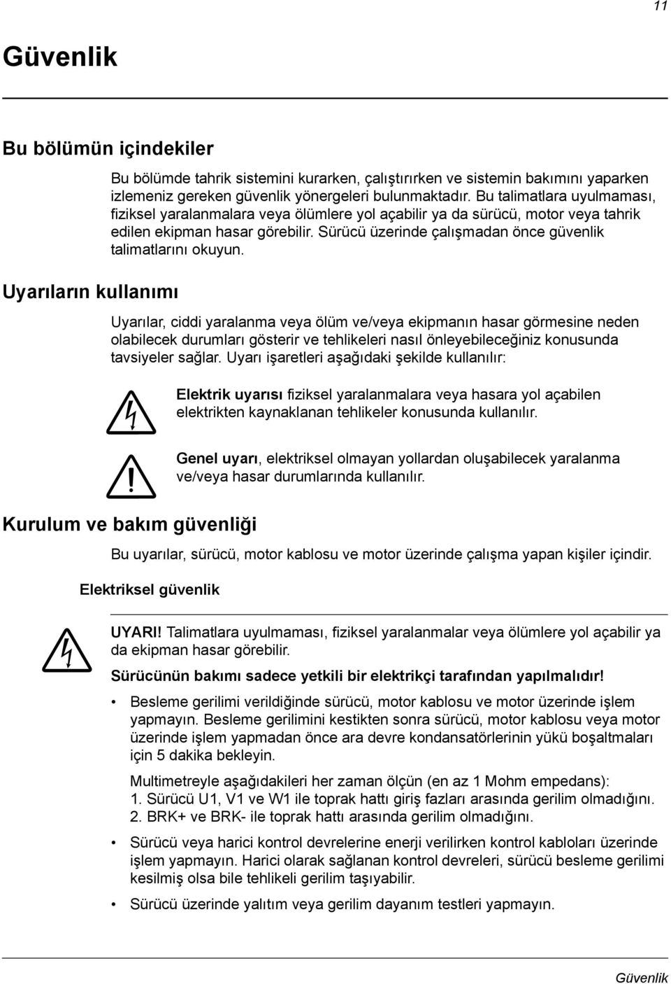 Sürücü üzerinde çalışmadan önce güvenlik talimatlarını okuyun.