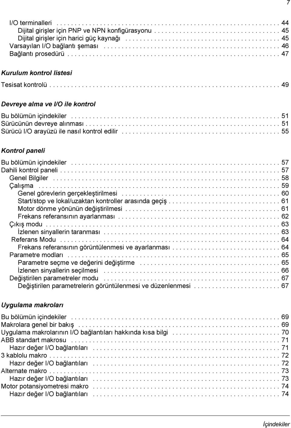 ............................................................... 49 Devreye alma ve I/O ile kontrol Bu bölümün içindekiler.......................................................... 51 Sürücünün devreye alınması.