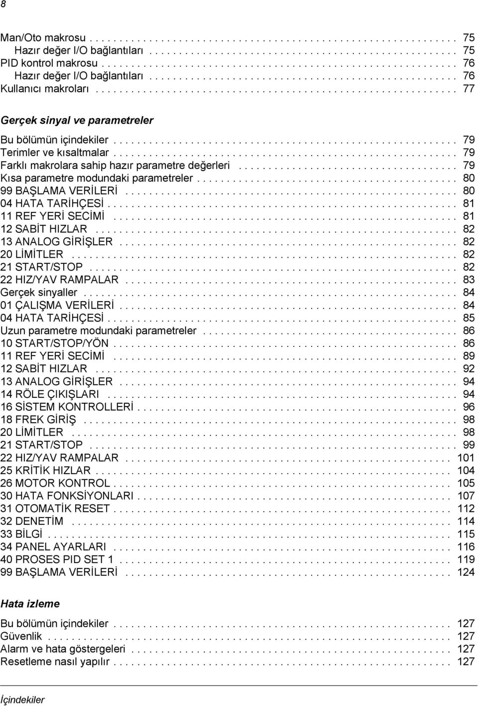 ............................................................ 77 Gerçek sinyal ve parametreler Bu bölümün içindekiler.......................................................... 79 Terimler ve kısaltmalar.