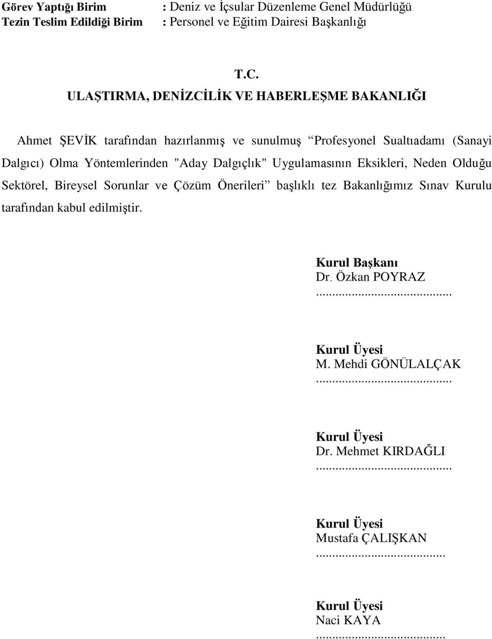 "Aday Dalgıçlık" Uygulamasının Eksikleri, Neden Olduğu Sektörel, Bireysel Sorunlar ve Çözüm Önerileri başlıklı tez Bakanlığımız Sınav Kurulu tarafından