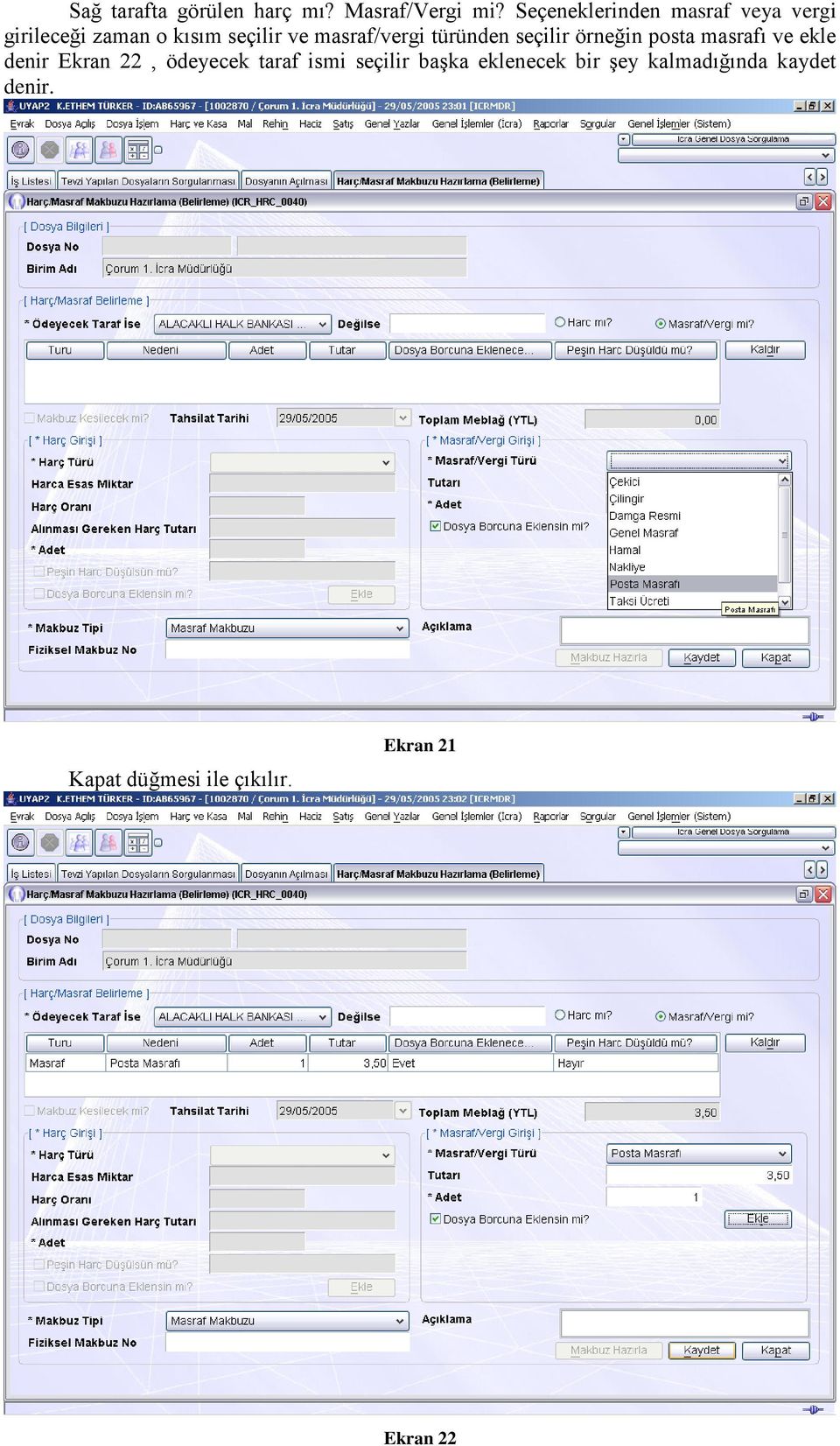 masraf/vergi türünden seçilir örneğin posta masrafı ve ekle denir Ekran 22,