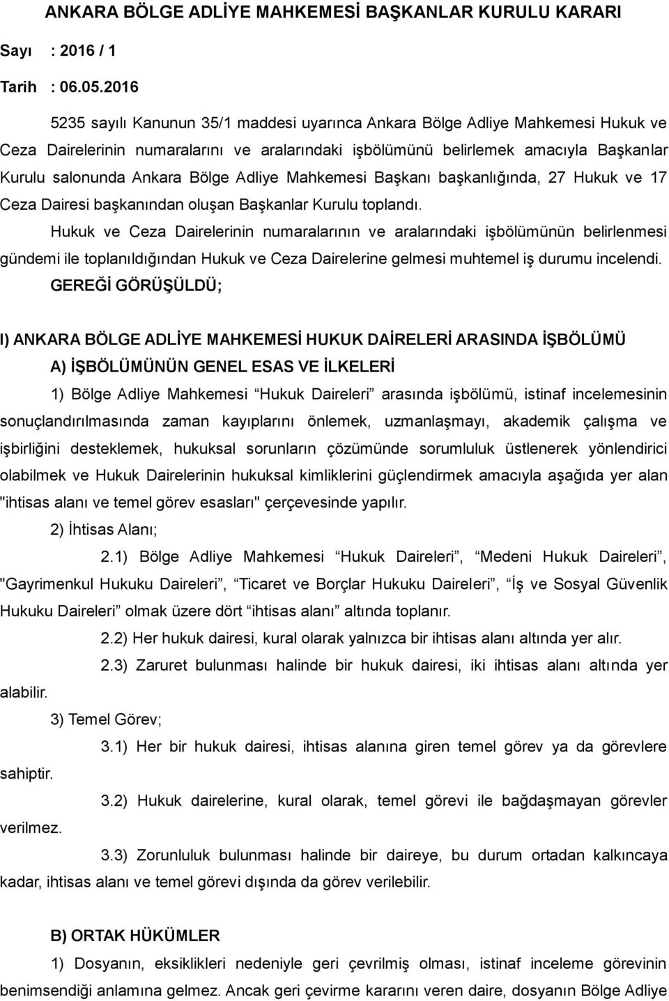 Bölge Adliye Mahkemesi Başkanı başkanlığında, 27 Hukuk ve 17 Ceza Dairesi başkanından oluşan Başkanlar Kurulu toplandı.