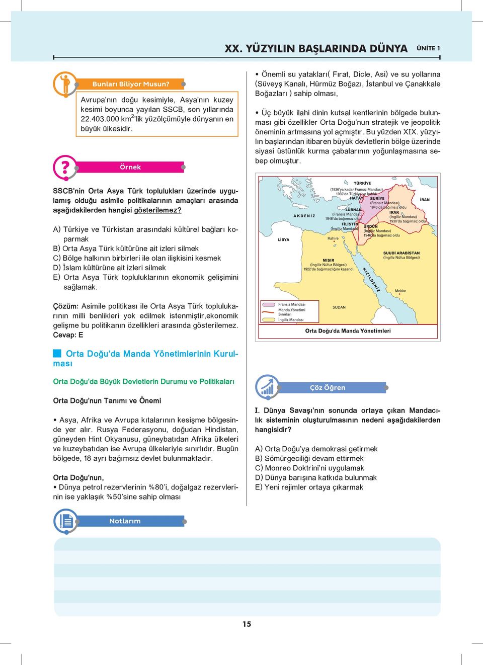 gibi özellikler Orta Doğu nun stratejik ve jeopolitik öneminin artmasına yol açmıştır. Bu yüzden XIX.