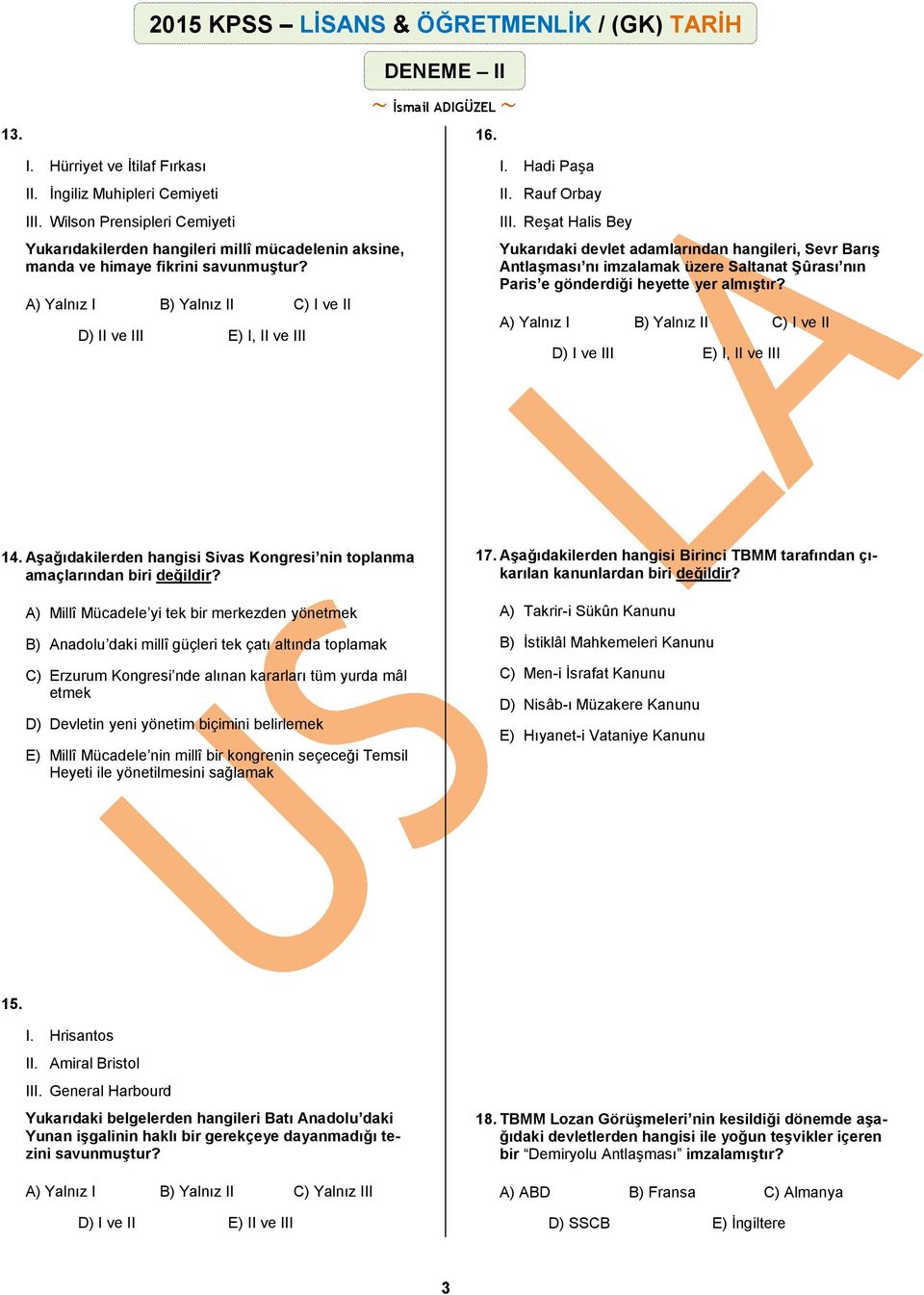 Reşat Halis Bey Yukarıdaki devlet adamlarından hangileri, Sevr Barış Antlaşması nı imzalamak üzere Saltanat Şûrası nın Paris e gönderdiği heyette yer almıştır?