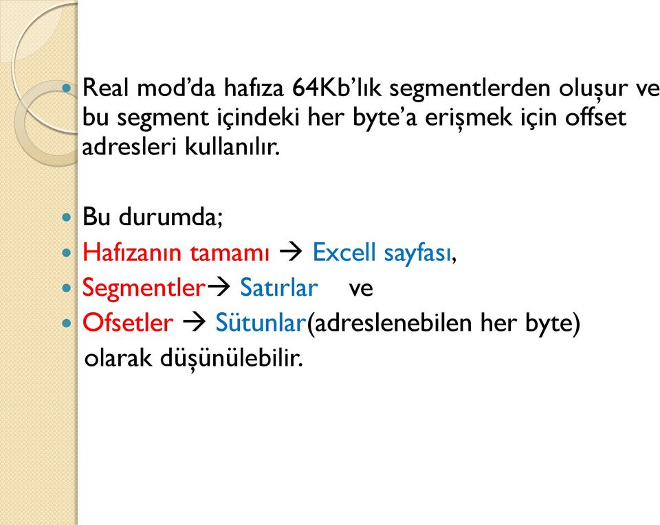 Bu durumda; Hafızanın tamamı Excell sayfası, Segmentler Satırlar