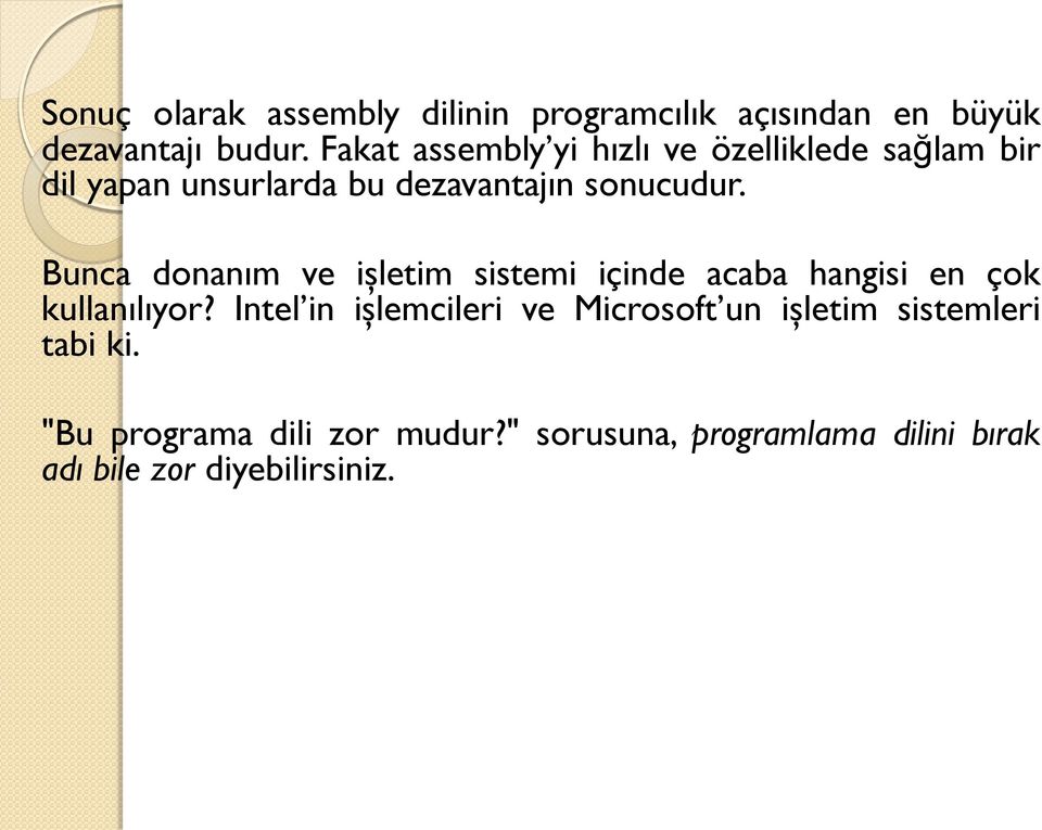 Bunca donanım ve işletim sistemi içinde acaba hangisi en çok kullanılıyor?