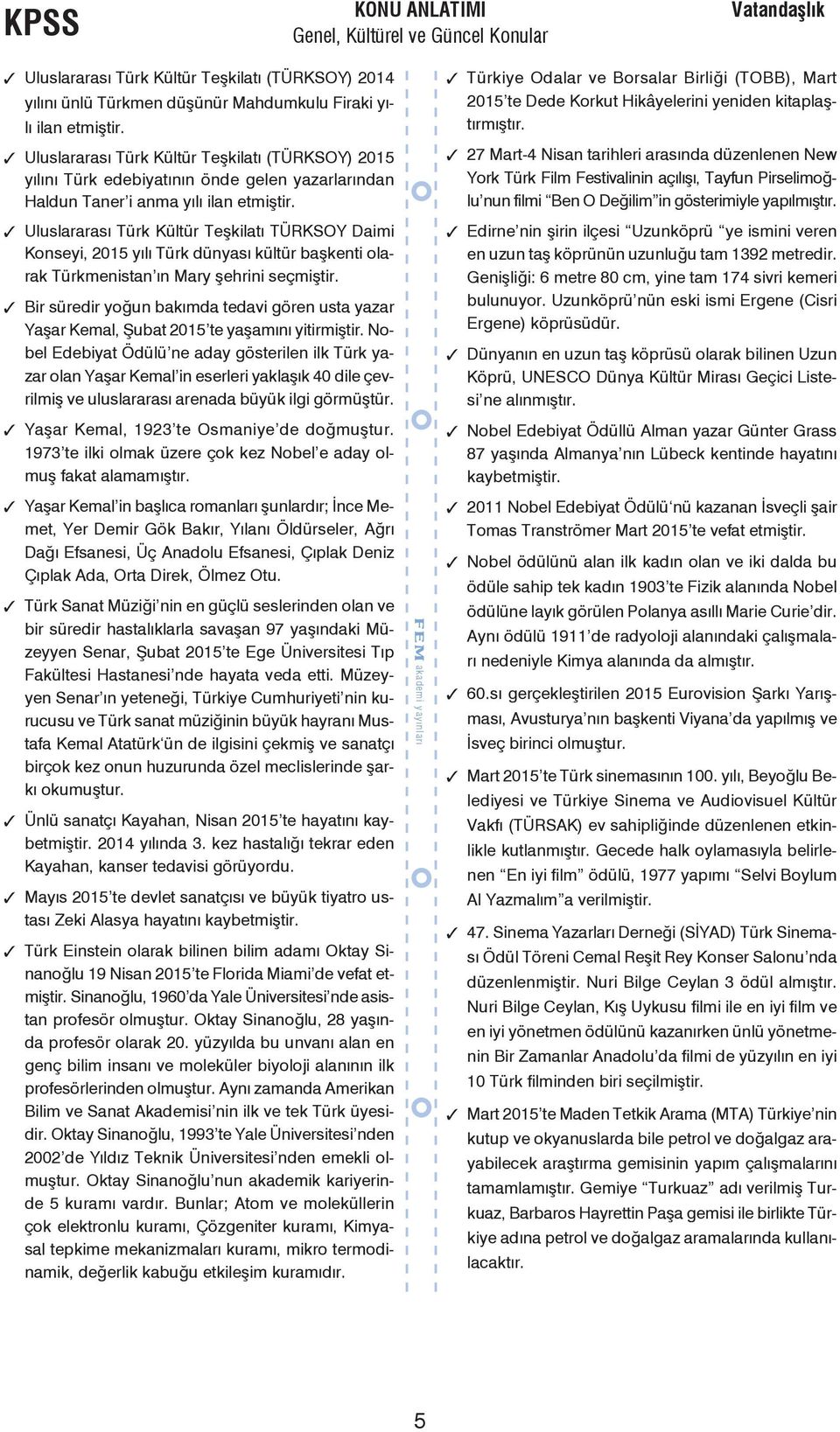 Uluslararası Türk Kültür Teşkilatı TÜRKSOY Daimi Konseyi, 2015 yılı Türk dünyası kültür başkenti olarak Türkmenistan ın Mary şehrini seçmiştir.