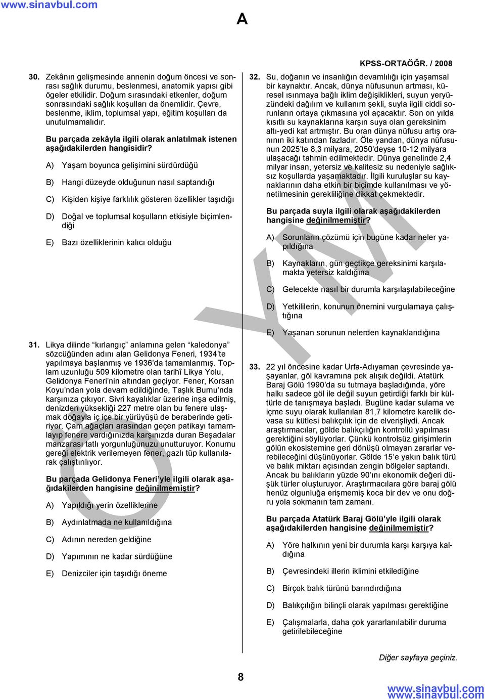 ) Yaşam boyunca gelişimini sürdürdüğü B) Hangi düzeyde olduğunun nasıl saptandığı C) Kişiden kişiye farklılık gösteren özellikler taşıdığı D) Doğal ve toplumsal koşulların etkisiyle biçimlendiği E)