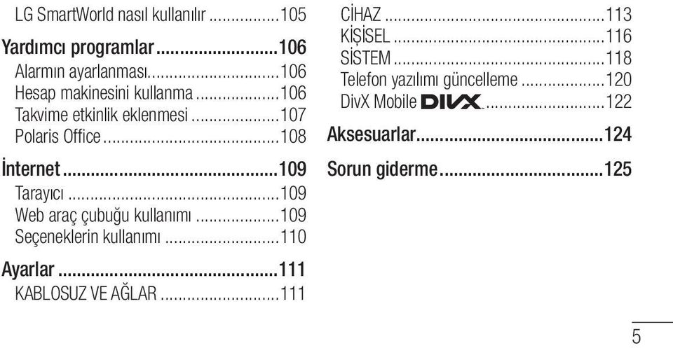 ..109 Tarayıcı...109 Web araç çubuğu kullanımı...109 Seçeneklerin kullanımı...110 Ayarlar.