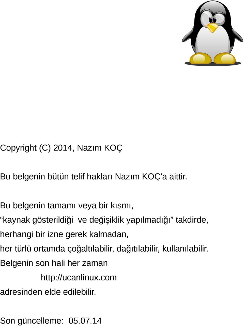 takdirde, herhangi bir izne gerek kalmadan, her türlü ortamda çoğaltılabilir,