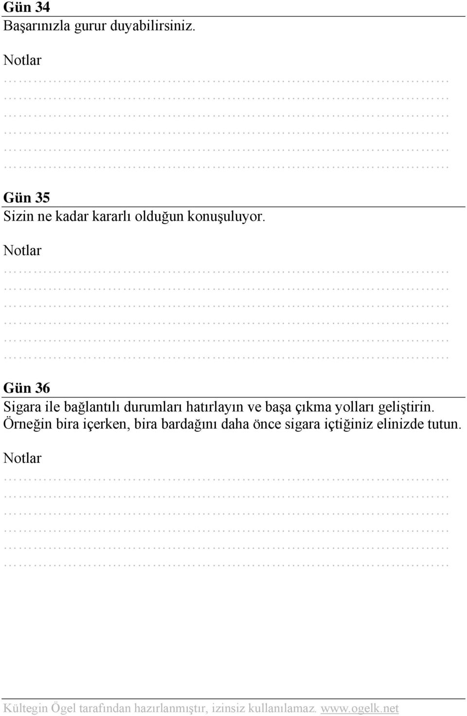 Gün 36 Sigara ile bağlantılı durumları hatırlayın ve başa çıkma