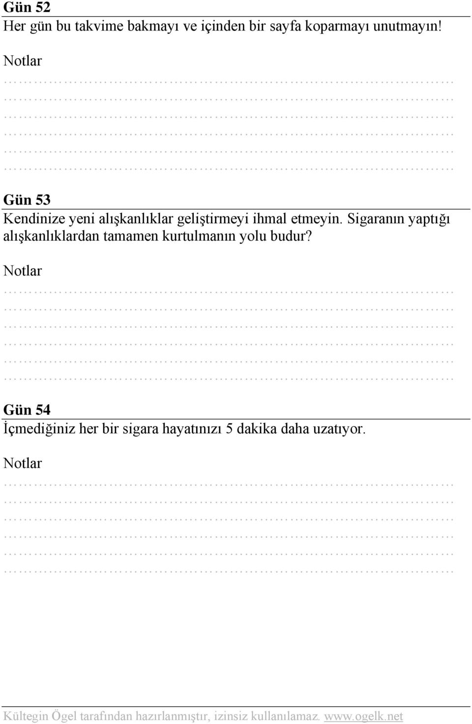 Gün 53 Kendinize yeni alışkanlıklar geliştirmeyi ihmal etmeyin.