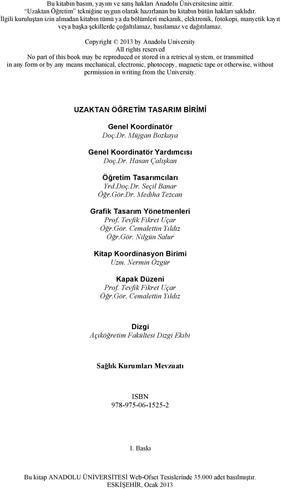 Copyright 2013 by Anadolu University All rights reserved No part of this book may be reproduced or stored in a retrieval system, or transmitted in any form or by any means mechanical, electronic,