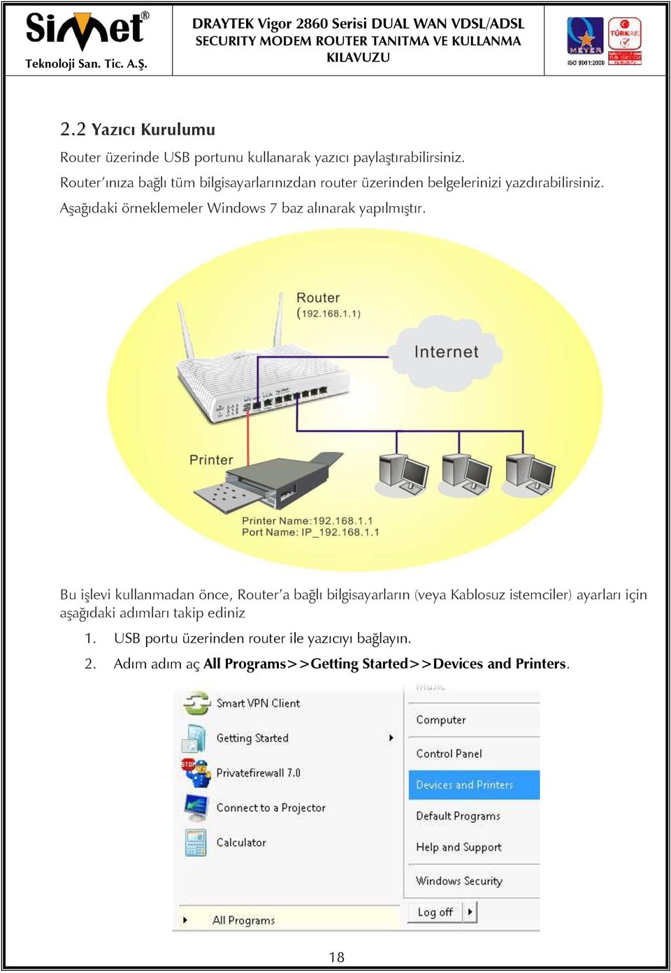 Aşağıdaki örneklemeler Windows 7 baz alınarak yapılmıştır.