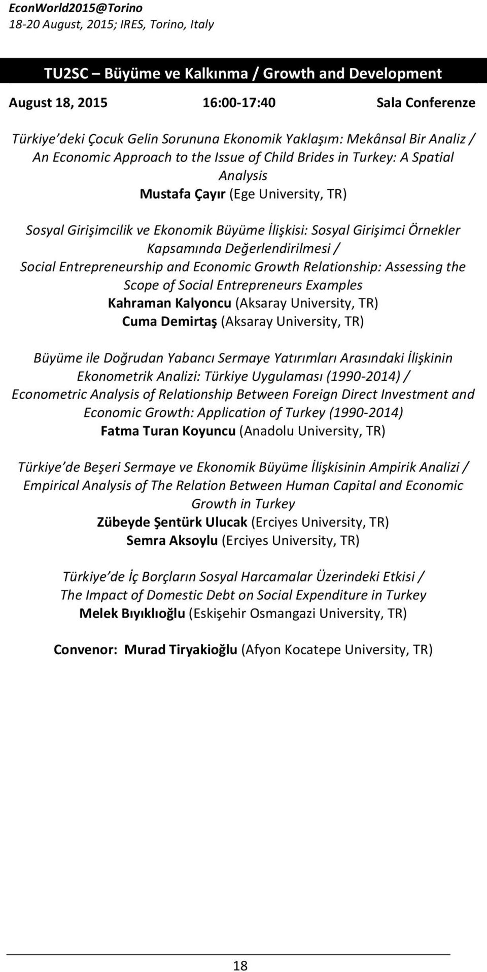 Entrepreneurship and Economic Growth Relationship: Assessing the Scope of Social Entrepreneurs Examples Kahraman Kalyoncu (Aksaray University, TR) Cuma Demirtaş (Aksaray University, TR) Büyüme ile