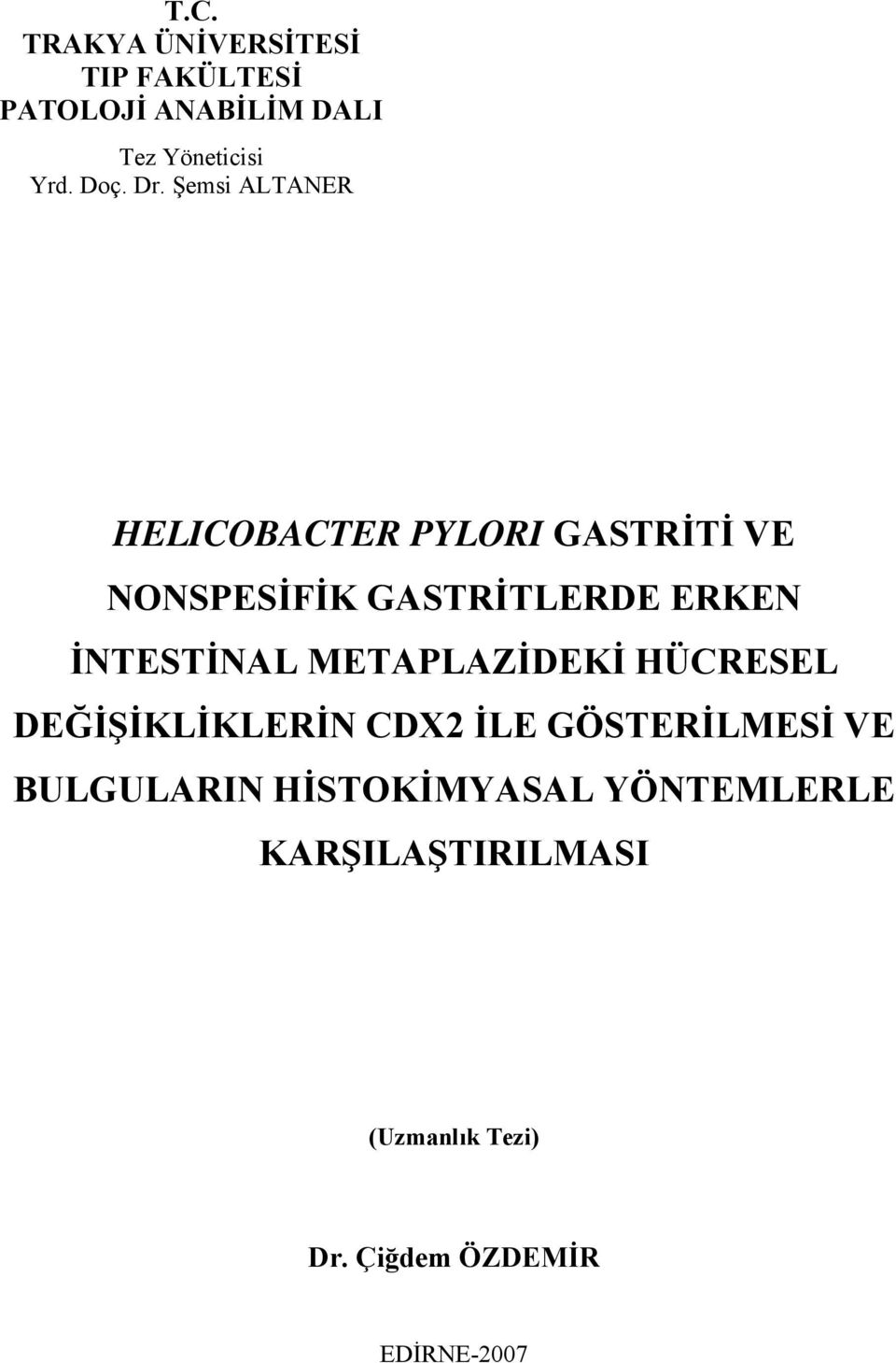 İNTESTİNAL METAPLAZİDEKİ HÜCRESEL DEĞİŞİKLİKLERİN CDX2 İLE GÖSTERİLMESİ VE BULGULARIN