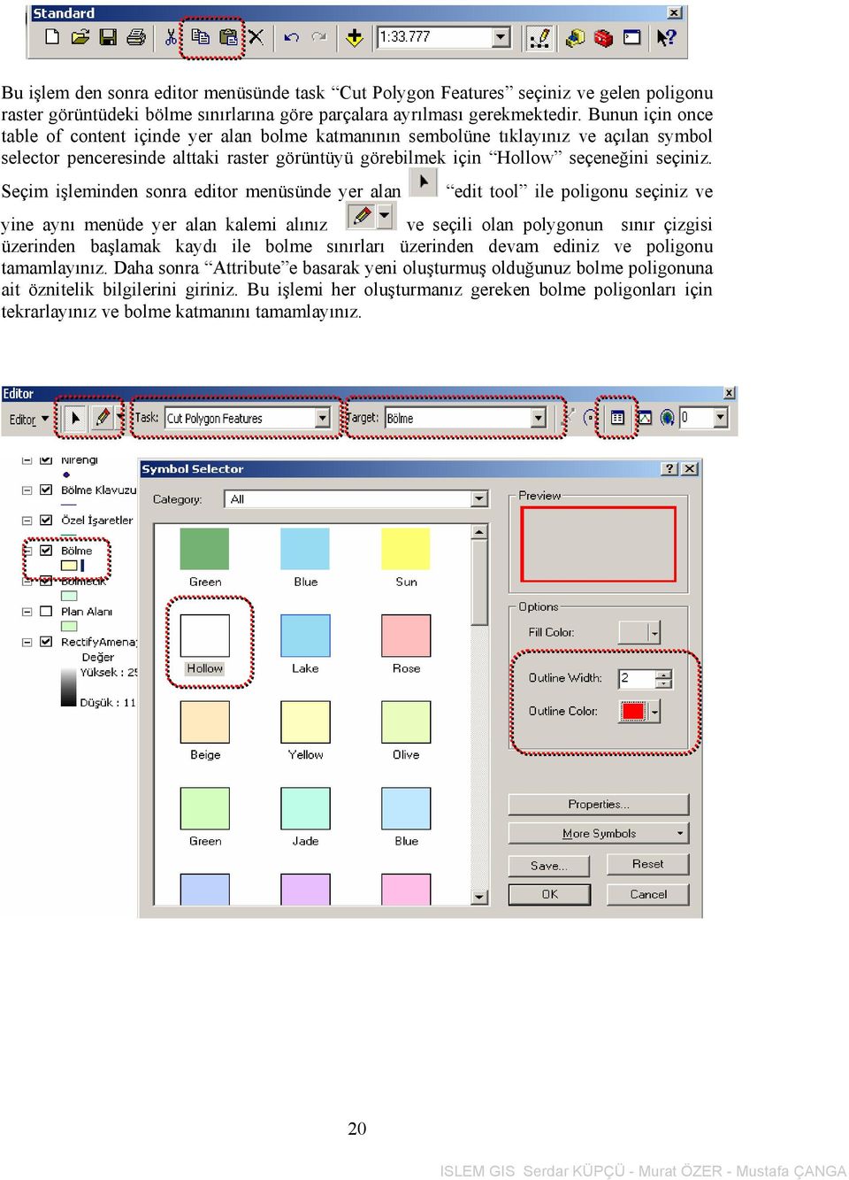 Seçim işleminden sonra editor menüsünde yer alan edit tool ile poligonu seçiniz ve yine aynı menüde yer alan kalemi alınız ve seçili olan polygonun sınır çizgisi üzerinden başlamak kaydı ile bolme