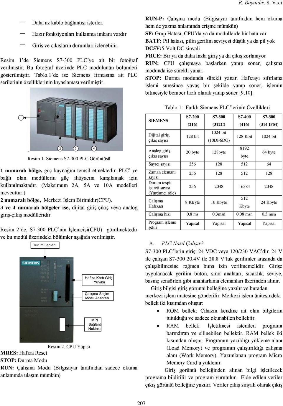 1 de ise Siemens firmasına ait PLC serilerinin özelliklerinin kıyaslaması verilmiģtir.