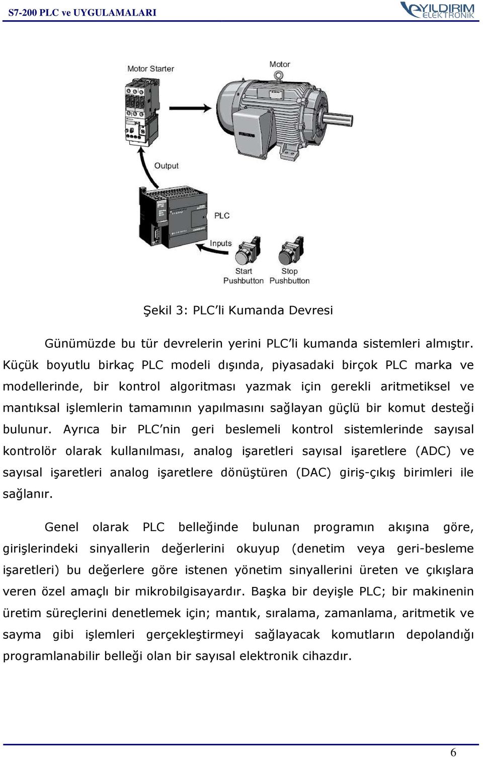 güçlü bir komut desteği bulunur.