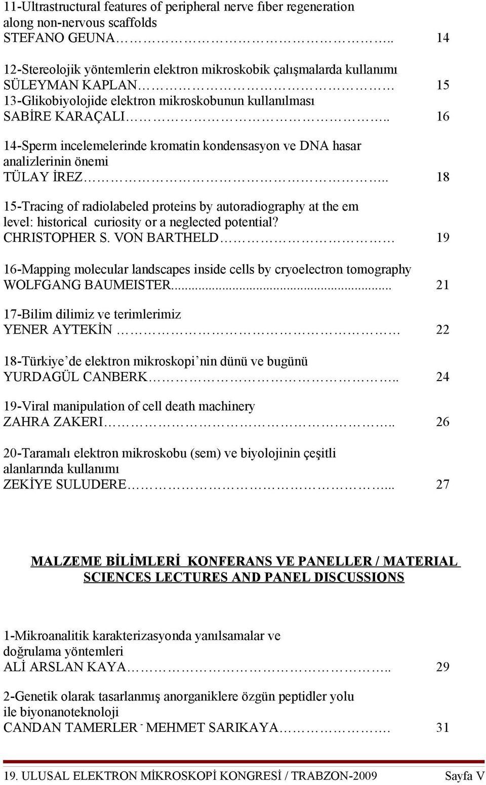 . 16 14-Sperm incelemelerinde kromatin kondensasyon ve DNA hasar analizlerinin önemi TÜLAY İREZ.