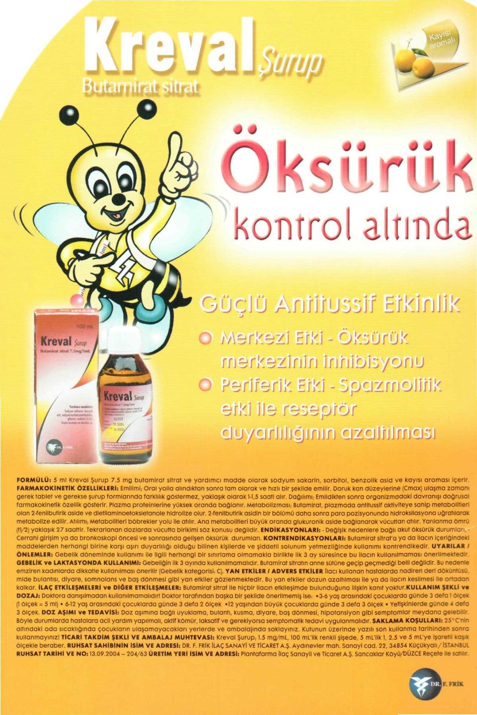 5 mg butamlrat sitrat ve yardımcı madde olarak sodyum sakarin, sorbitol, benzolik asid ve kayısı aroması içerir FARMAKOKİNETİK ÖZELLİKLERİ: Emilimi; Oral yolla alındıktan sonra tam olarak ve hızlı