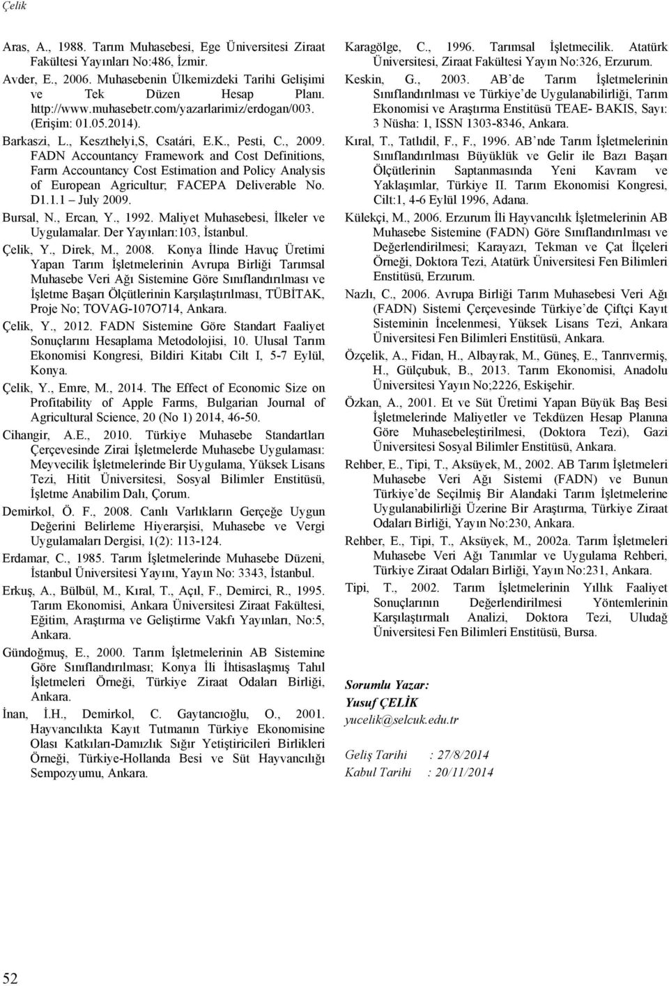 FADN Accountancy Framework and Cost Definitions, Farm Accountancy Cost Estimation and Policy Analysis of European Agricultur; FACEPA Deliverable No. D1.1.1 July 2009. Bursal, N., Ercan, Y., 1992.