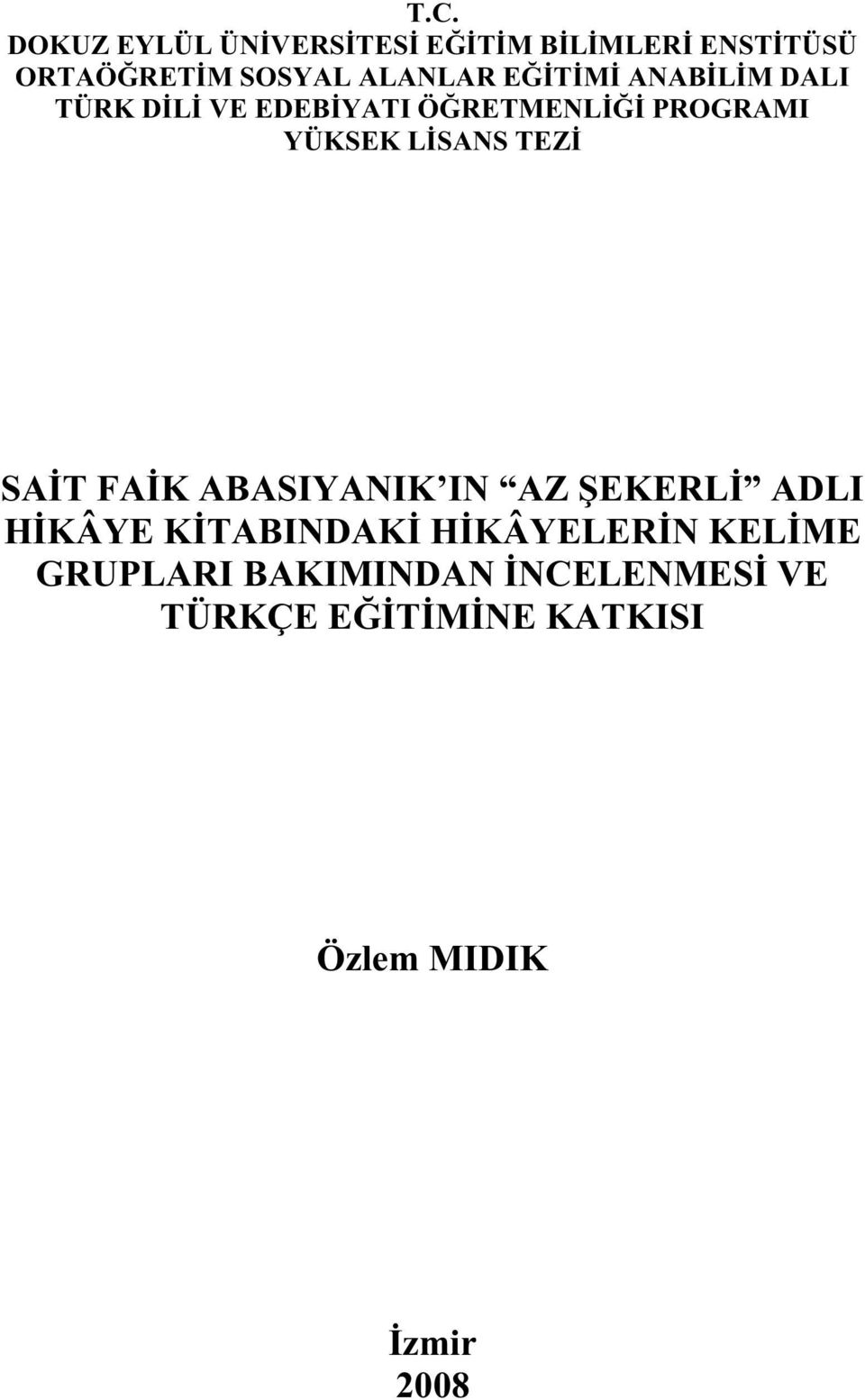 EĞİTİMİ ANABİLİM DALI TÜRK DİLİ VE EDEBİYATI ÖĞRETMENLİĞİ PROGRAMI YÜKSEK LİSANS