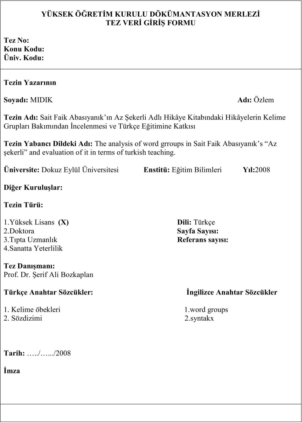 Kelime Grupları Bakımından İncelenmesi ve Türkçe Eğitimine Katkısı Tezin Yabancı Dildeki Adı: The analysis of word grroups in Sait Faik Abasıyanık s Az şekerli and evaluation of it in terms of