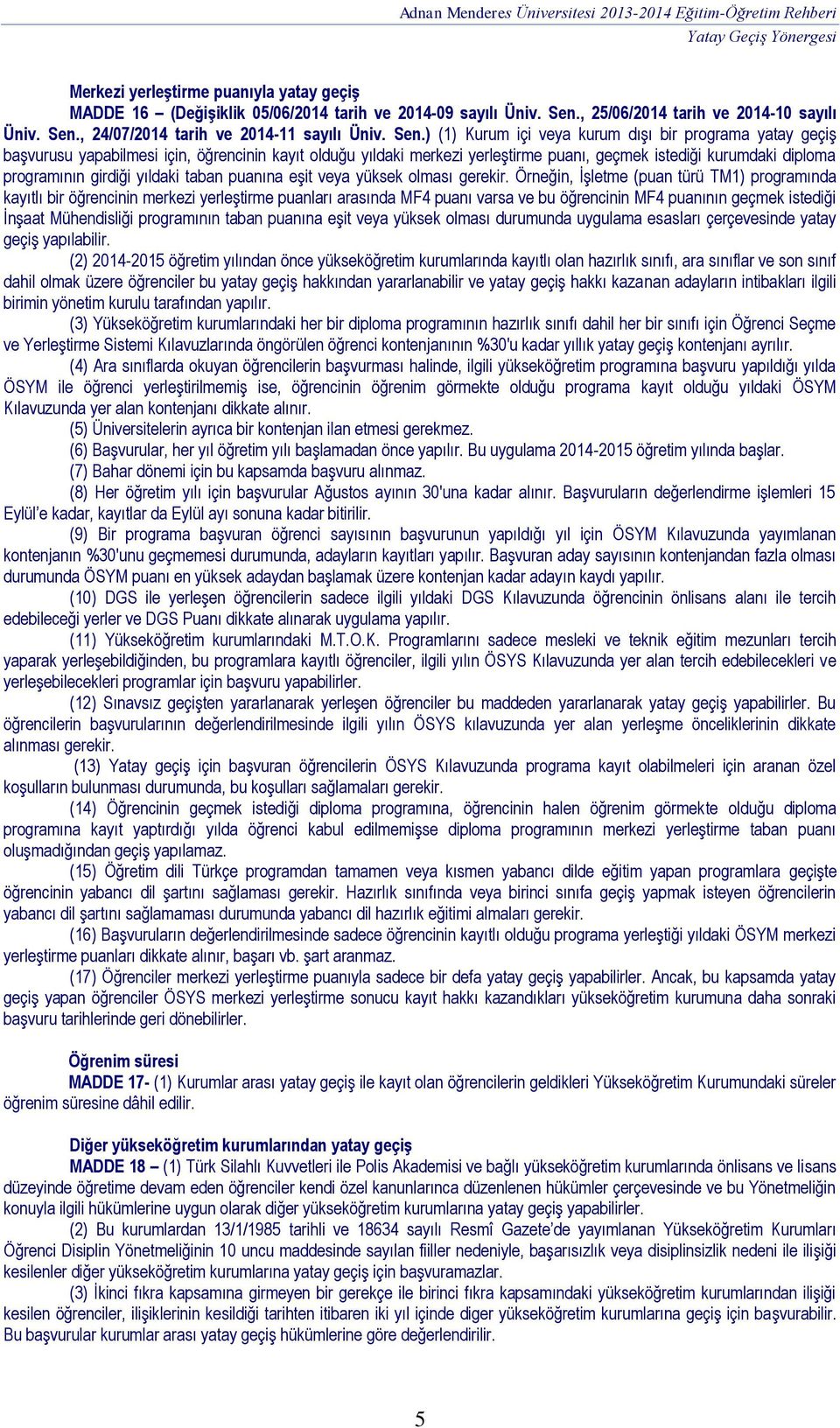 girdiği yıldaki taban puanına eşit veya yüksek olması gerekir.