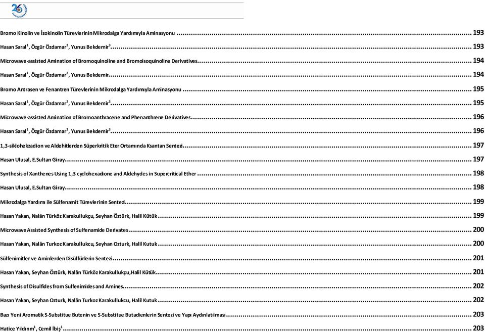 .. 194 Bromo Antrasen ve Fenantren Türevlerinin Mikrodalga Yardımıyla Aminasyonu... 195 Hasan Saral 1, Özgür Özdamar 2, Yunus Bekdemir 3.