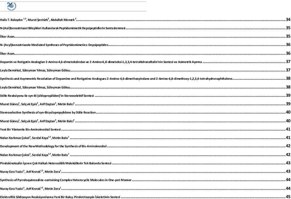 .. 36 Dopamin ve Rotigotin Analogları 2-Amino-4,6-dimetoksiindan ve 2-Amino-6,8-dimetoksi-1,2,3,4-tetrahidronaftalin nin Sentezi ve Asimetrik Ayırma.