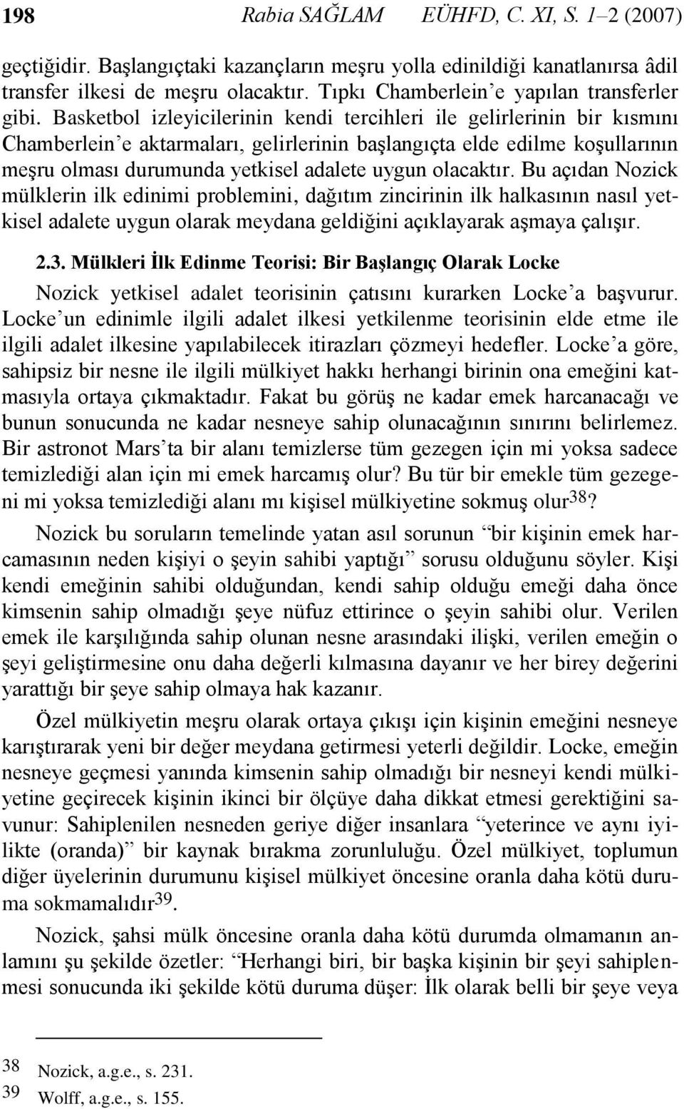 Basketbol izleyicilerinin kendi tercihleri ile gelirlerinin bir kısmını Chamberlein e aktarmaları, gelirlerinin başlangıçta elde edilme koşullarının meşru olması durumunda yetkisel adalete uygun