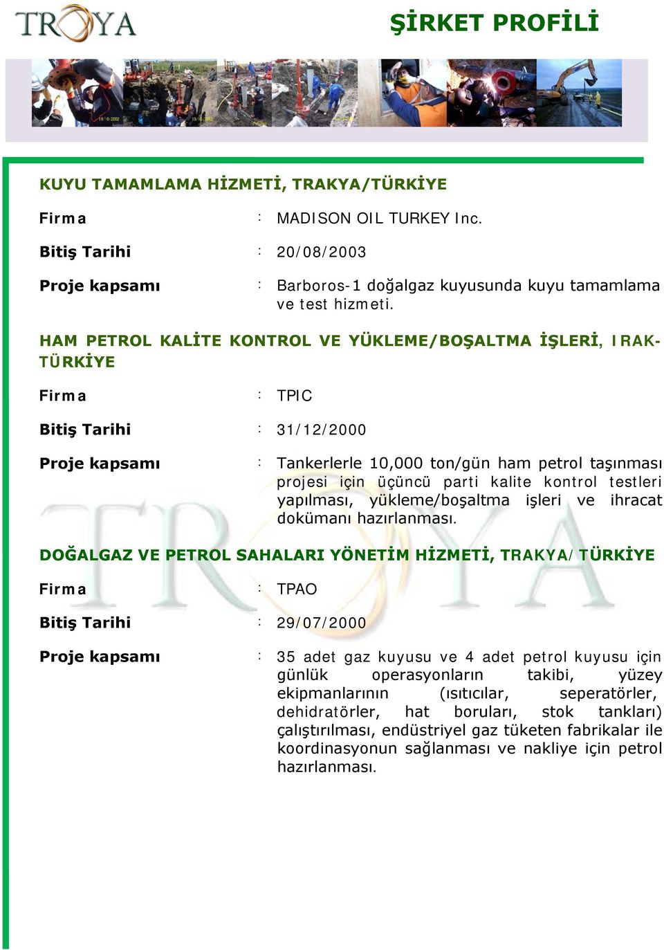 kontrol testleri yapılması, yükleme/boşaltma işleri ve ihracat dokümanı hazırlanması.