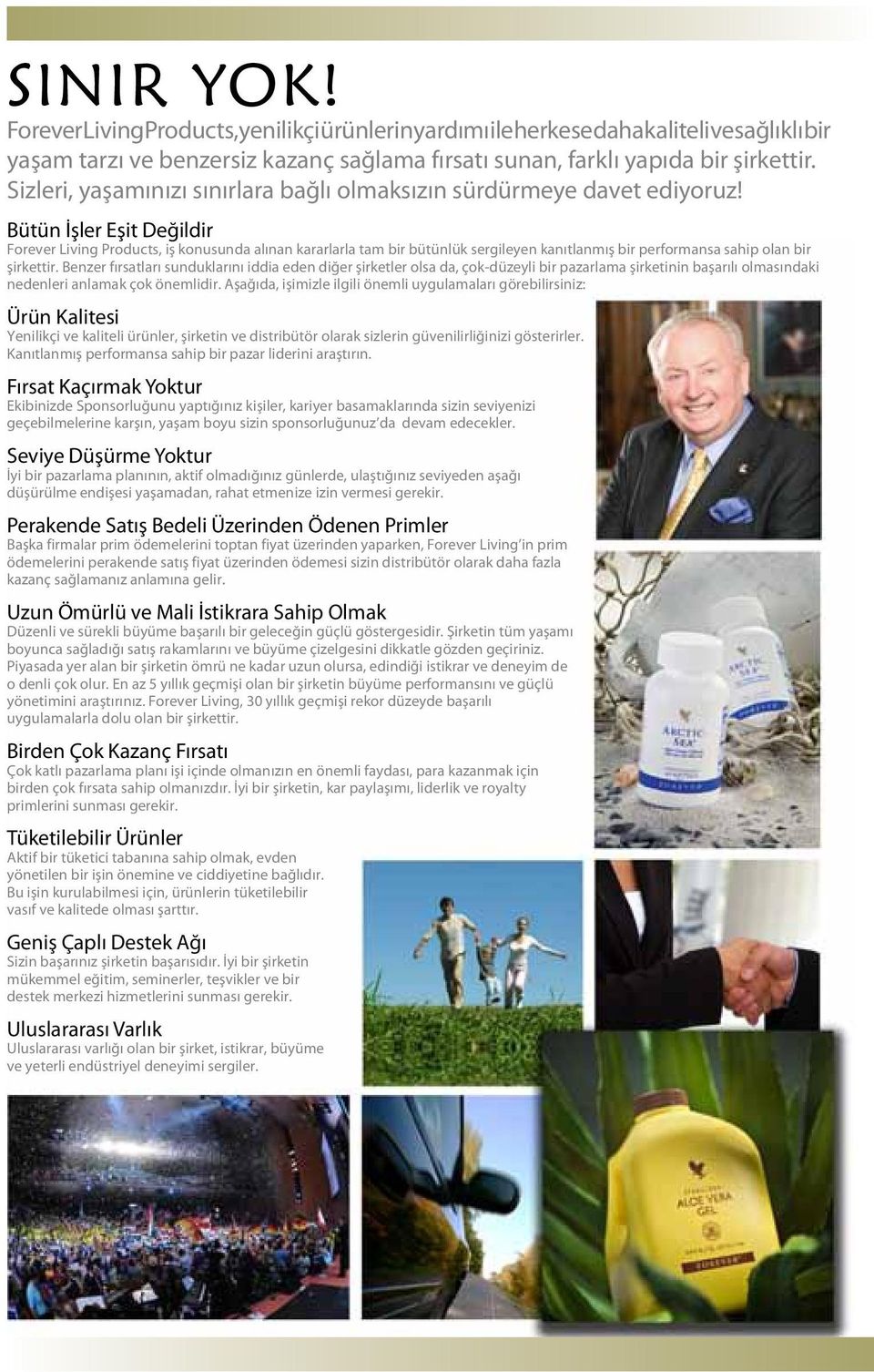 Bütün İşler Eşit Değildir Forever Living Products, iş konusunda alınan kararlarla tam bir bütünlük sergileyen kanıtlanmış bir performansa sahip olan bir şirkettir.