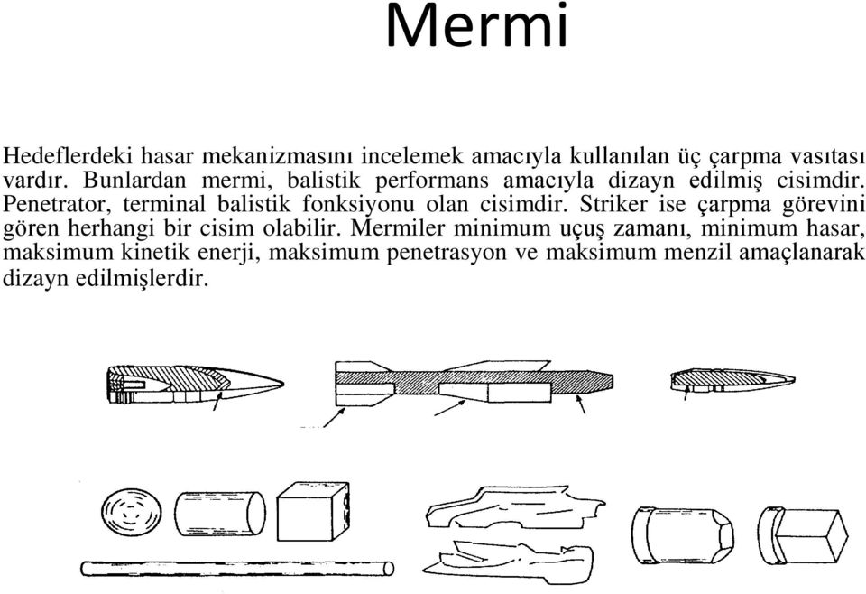 Penetrator, terminal balistik fonksiyonu olan cisimdir.