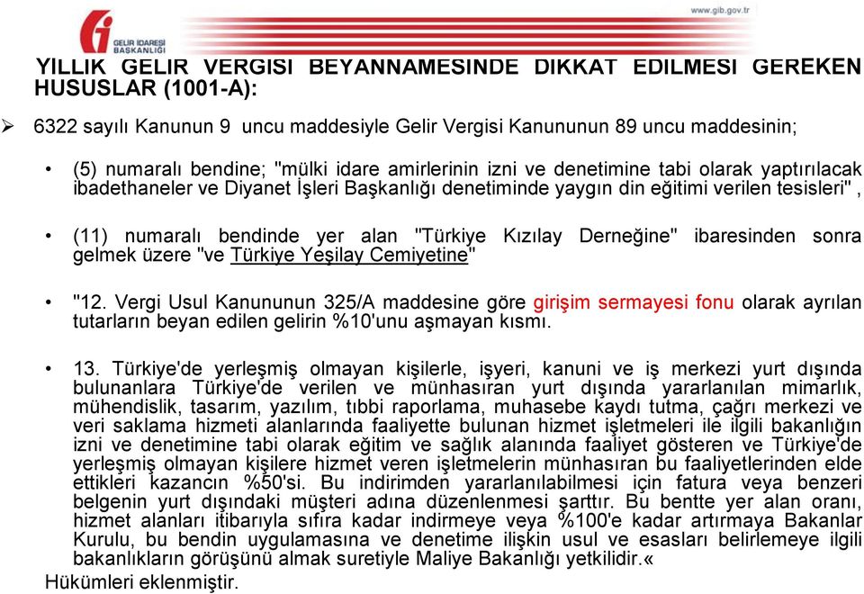 Derneğine" ibaresinden sonra gelmek üzere "ve Türkiye Yeşilay Cemiyetine" "12.
