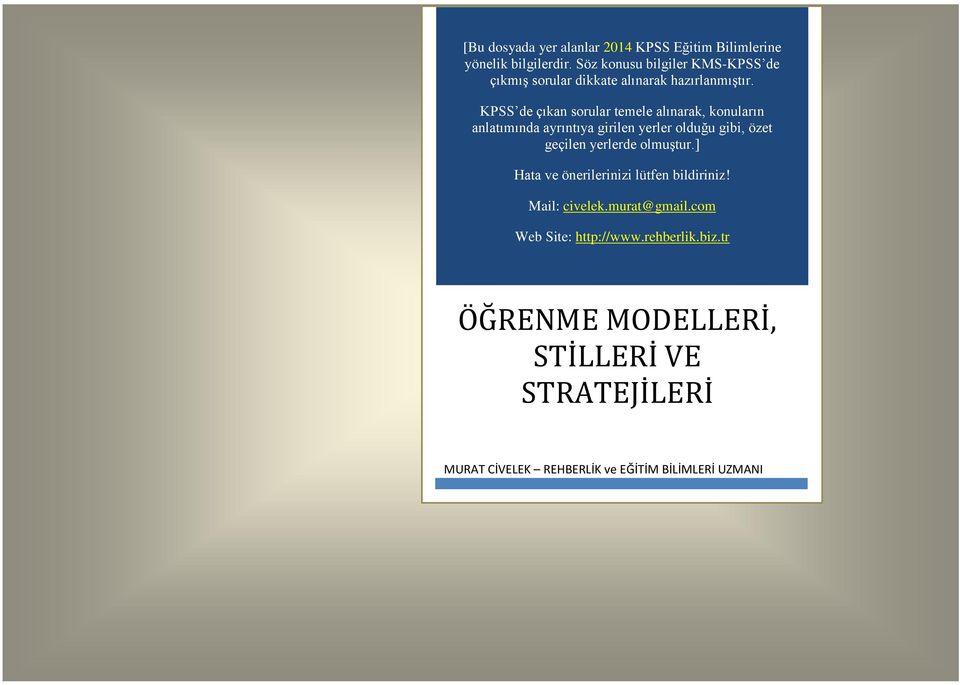 KPSS de çıkan sorular temele alınarak, konuların anlatımında ayrıntıya girilen yerler olduğu gibi, özet geçilen yerlerde