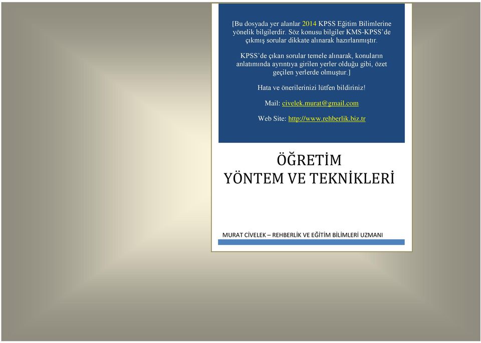 KPSS de çıkan sorular temele alınarak, konuların anlatımında ayrıntıya girilen yerler olduğu gibi, özet geçilen yerlerde