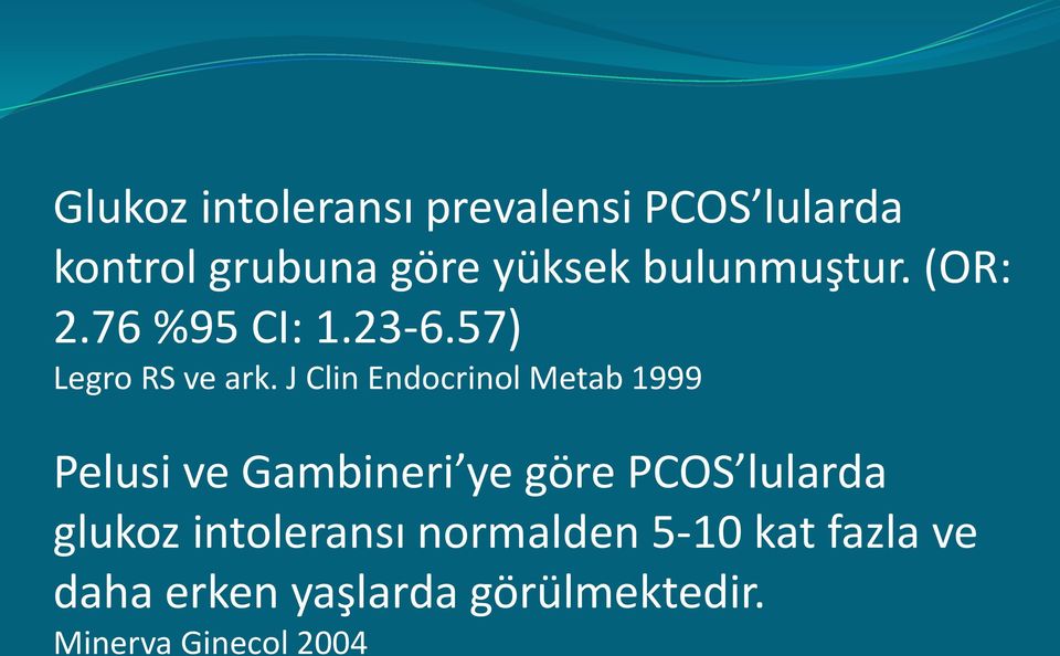 J Clin Endocrinol Metab 1999 Pelusi ve Gambineri ye göre PCOS lularda