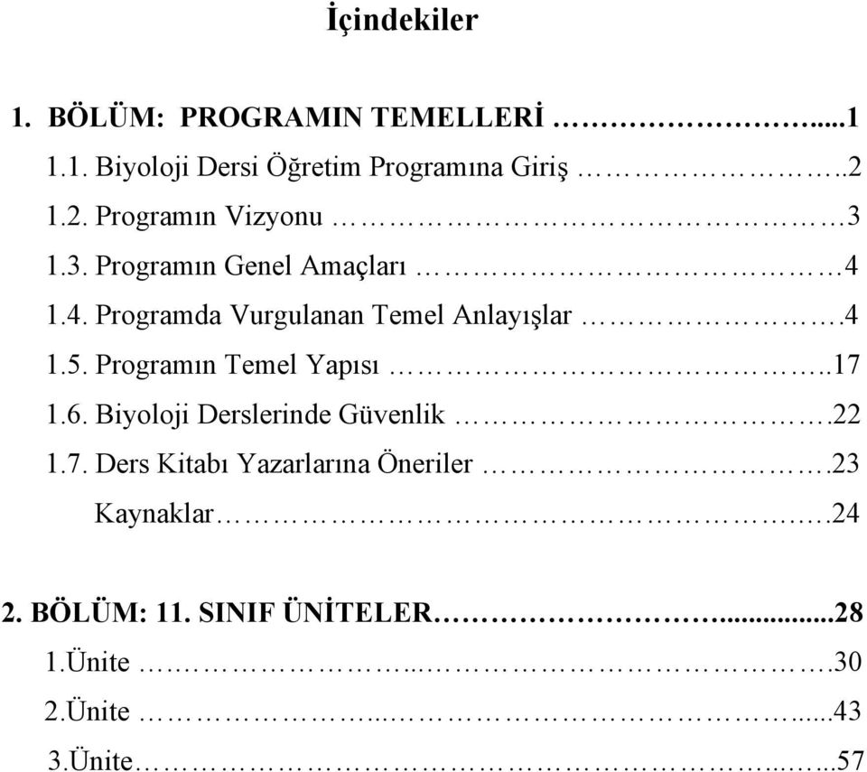 4 1.5. Programın Temel Yapısı..17 1.6. Biyoloji Derslerinde Güvenlik.22 1.7. Ders Kitabı Yazarlarına Öneriler.