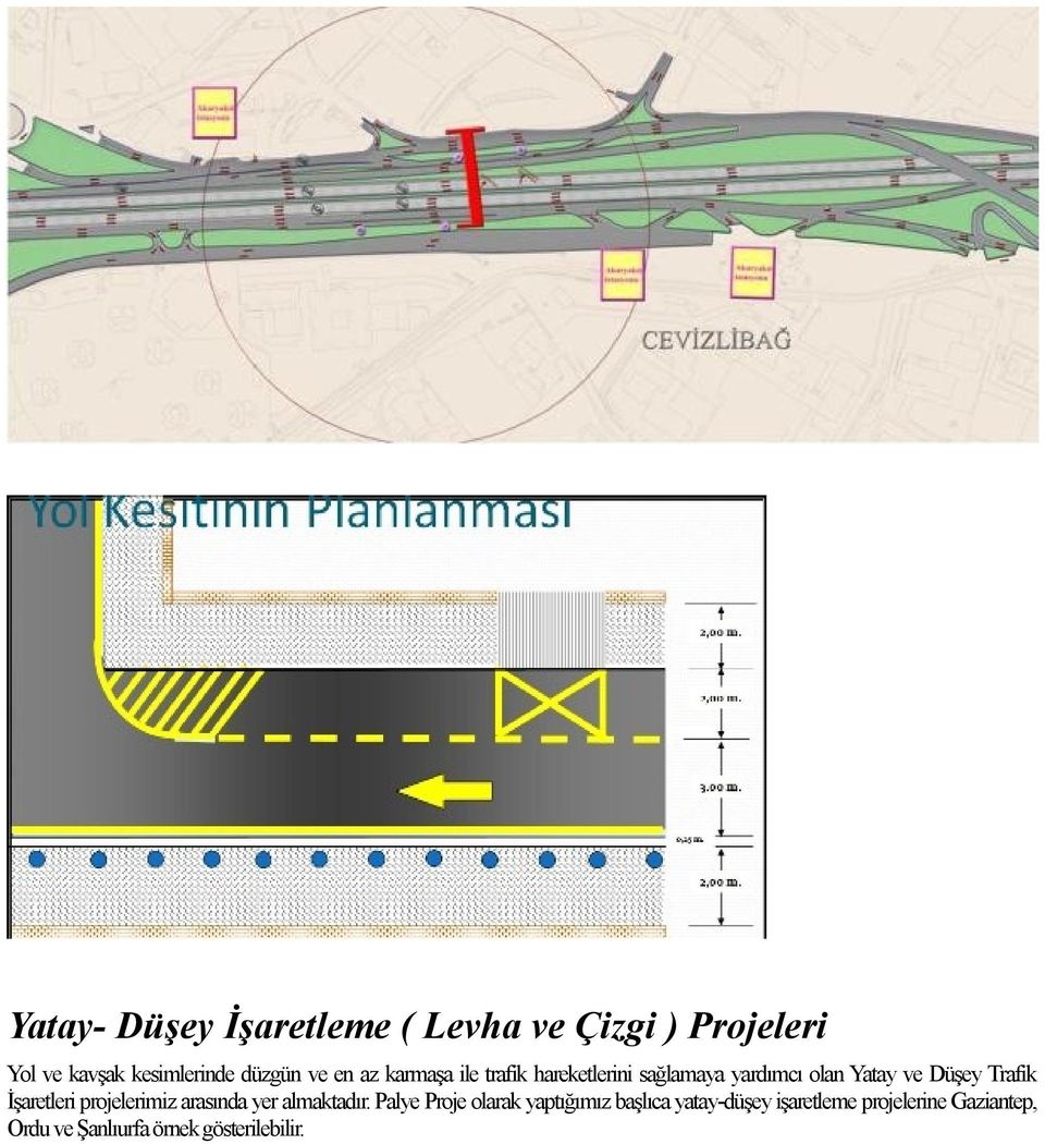 Trafik İşaretleri projelerimiz arasında yer almaktadır.