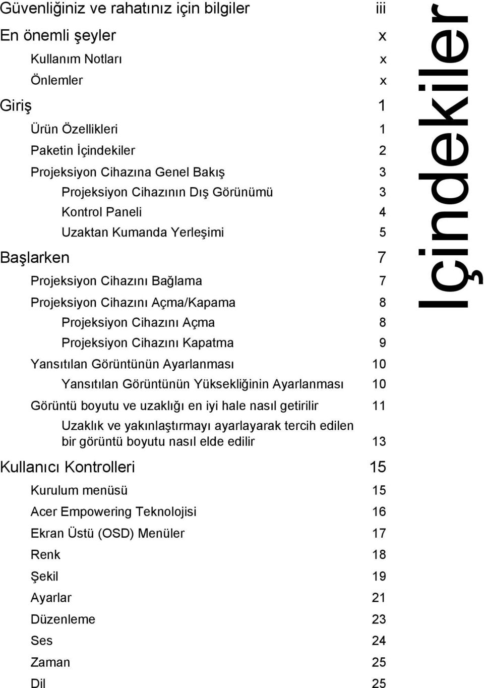 Yansıtılan Görüntünün Ayarlanması 10 Yansıtılan Görüntünün Yüksekliğinin Ayarlanması 10 Görüntü boyutu ve uzaklığı en iyi hale nasıl getirilir 11 Uzaklık ve yakınlaştırmayı ayarlayarak tercih edilen