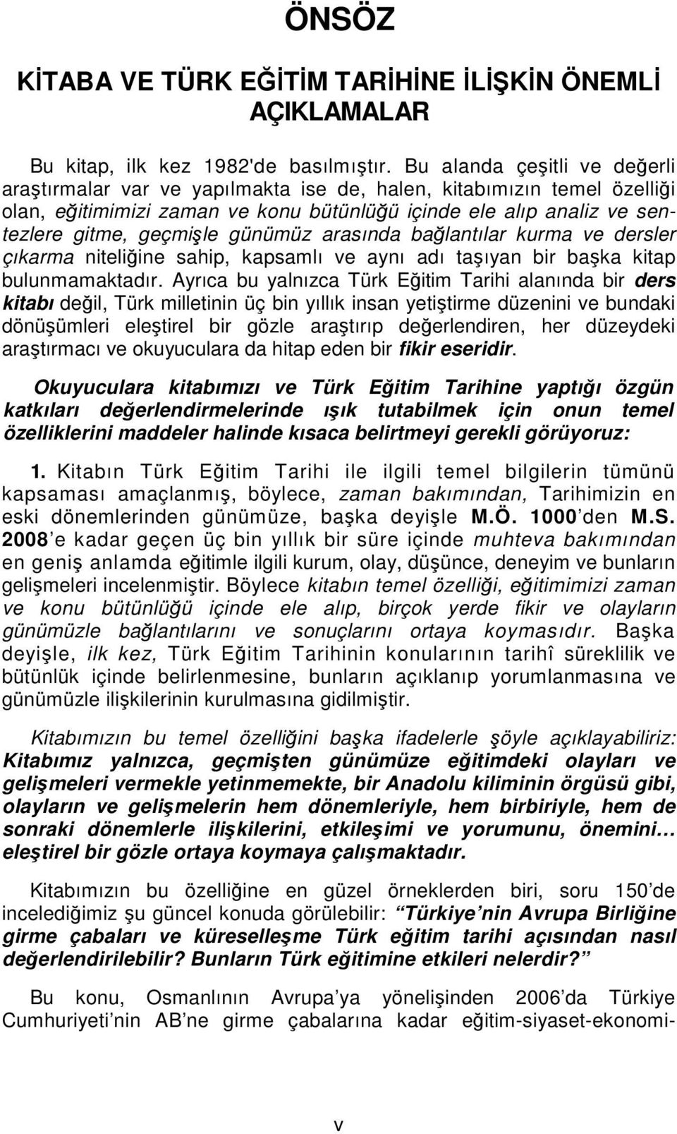 günümüz arasında bağlantılar kurma ve dersler çıkarma niteliğine sahip, kapsamlı ve aynı adı taşıyan bir başka kitap bulunmamaktadır.