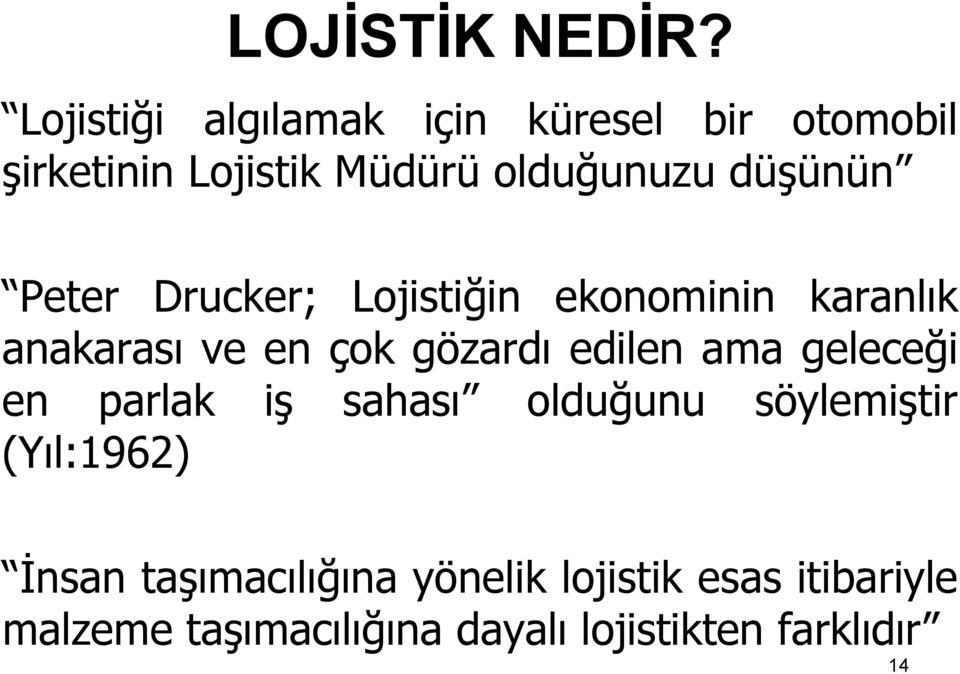 düşünün Peter Drucker; Lojistiğin ekonominin karanlık anakarası ve en çok gözardı edilen