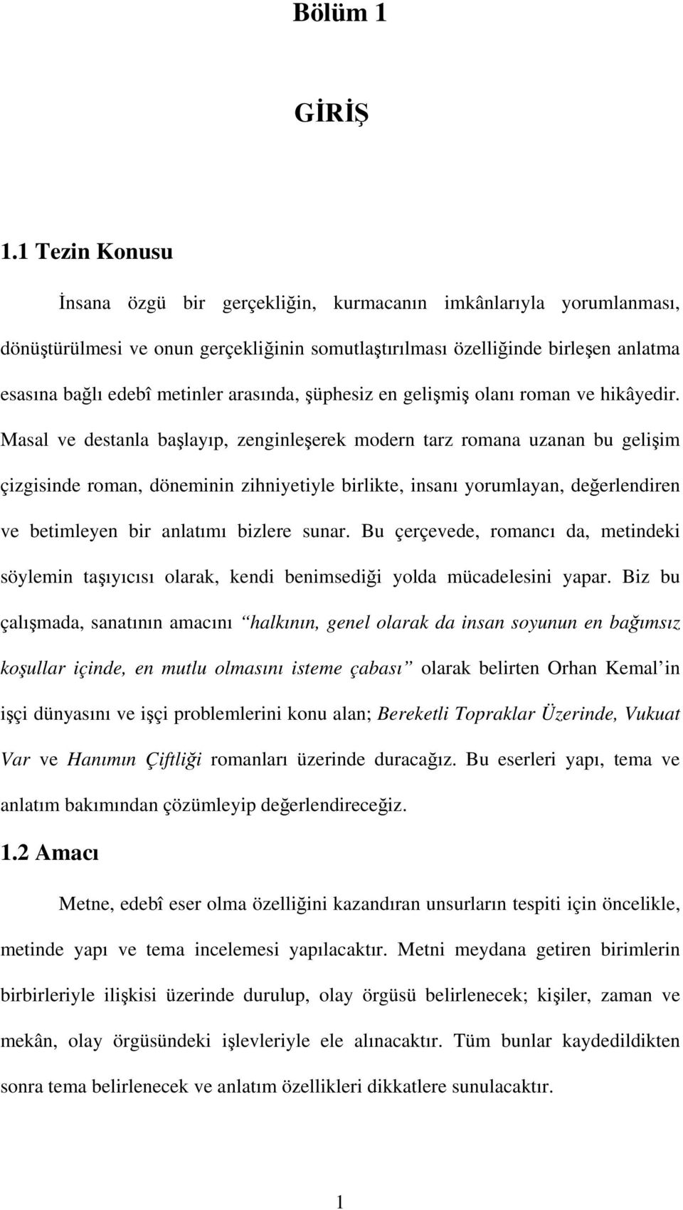 arasında, şüphesiz en gelişmiş olanı roman ve hikâyedir.