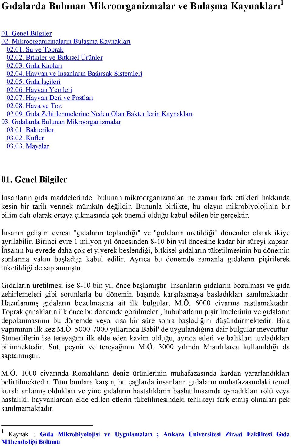 Gıda Zehirlenmelerine Neden Olan Bakterilerin Kaynakları 03. Gıdalarda Bulunan Mikroorganizmalar 03.01. Bakteriler 03.02. Küfler 03.03. Mayalar 01.