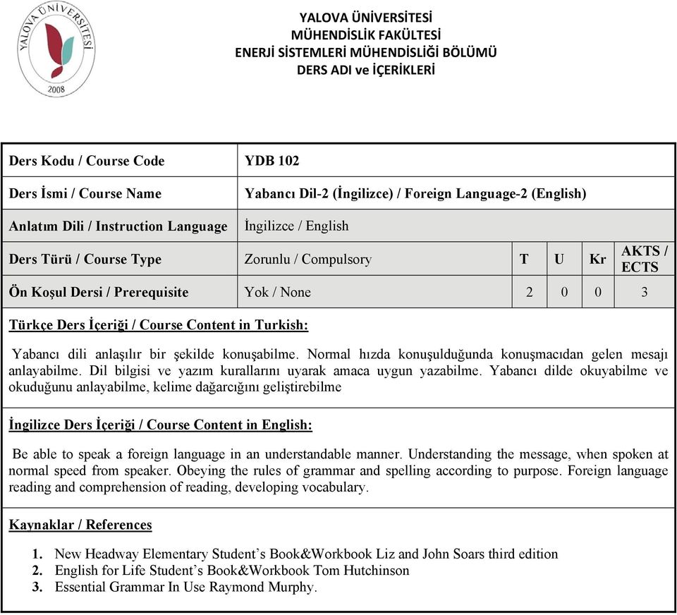 Yabancı dilde okuyabilme ve okuduğunu anlayabilme, kelime dağarcığını geliştirebilme Be able to speak a foreign language in an understandable manner.