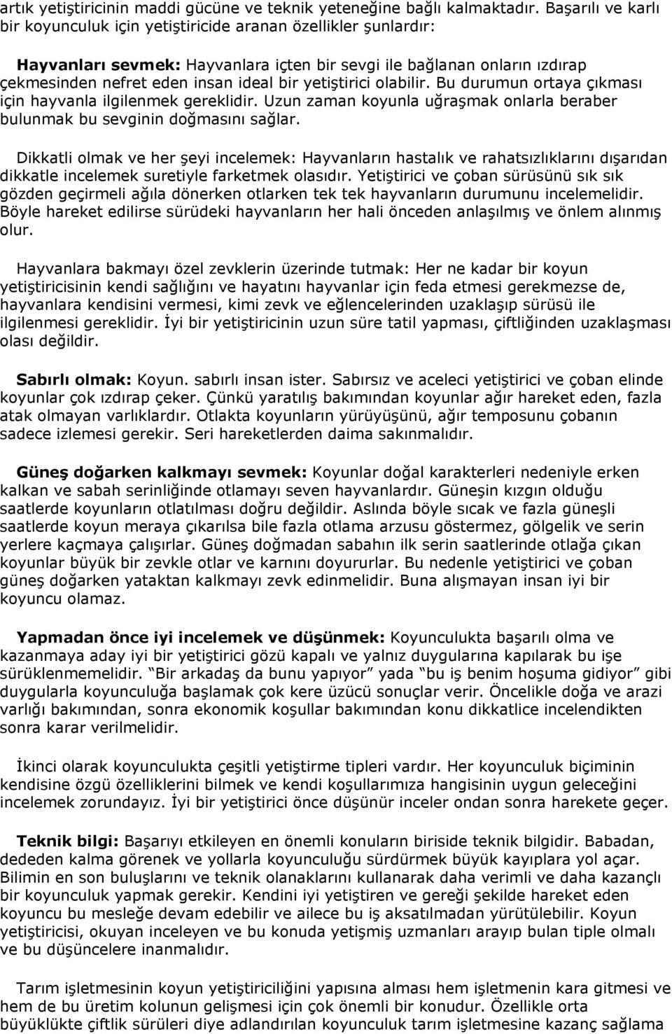 yetiştirici olabilir. Bu durumun ortaya çıkması için hayvanla ilgilenmek gereklidir. Uzun zaman koyunla uğraşmak onlarla beraber bulunmak bu sevginin doğmasını sağlar.